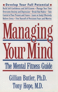 Managing Your Mind: The Mental Fitness Guide