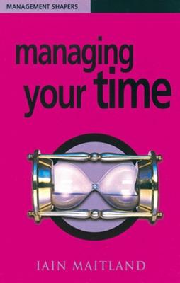 Managing Your Time - Maitland, Iain
