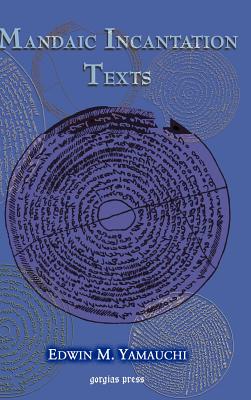 Mandaic Incantation Texts - Yamauchi, E M