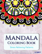 Mandala Coloring Book: Coloring Books for Adults: Stress Relieving Patterns