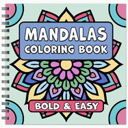 Mandalas Bold & Easy Coloring Book: Simple Large Print Geometric Patterns, Relaxing Designs for Adults, Kids & Beginners