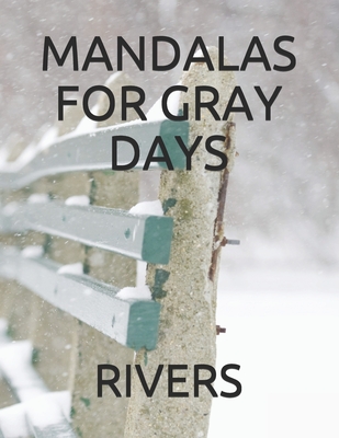 Mandalas for Gray Days - Rivers