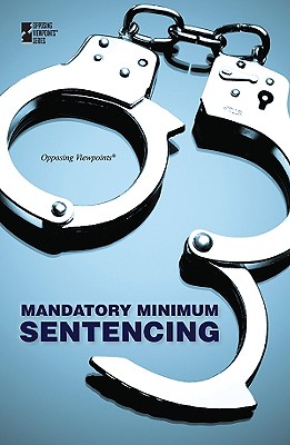 Mandatory Minimum Sentencing - Haerens, Margaret (Editor)