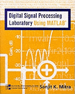Mandatory Package Digital Signal Processing Laboratory Using MATLAB W/ Disk - Mitra, Sanjit