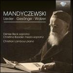 Mandyczewski: Lieder; Ges�nge; Walzer - Christian Lambour (piano); Christina Baader (mezzo-soprano); D�nise Beck (soprano); Gert Hecher (piano); Ilia Korol (violin);...