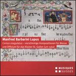 Manfred Barbarini Lupus: Cantus Coagulatus
