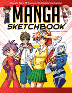 Manga Sketchbook: Learn to Draw 18 Awesome Characters Step-By-Step