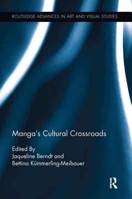 Manga's Cultural Crossroads - Berndt, Jaqueline (Editor), and K�mmerling-Meibauer, Bettina (Editor)