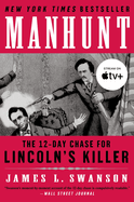 Manhunt: The 12-Day Chase for Lincoln's Killer