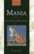 Mania: A Short History of Bipolar Disorder