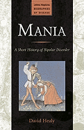 Mania: A Short History of Bipolar Disorder