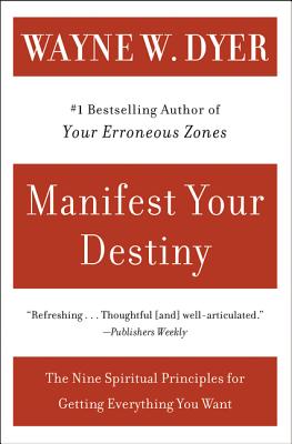 Manifest Your Destiny - Dyer, Wayne W, Dr.