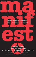 Manifesto: Three Classic Essays on How to Change the World