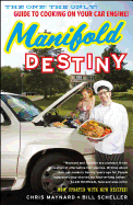 Manifold Destiny: The One! the Only! Guide to Cooking on Your Car Engine!