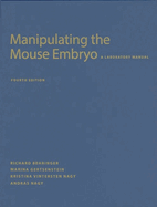 Manipulating the Mouse Embryo: A Laboratory Manual, Fourth Edition