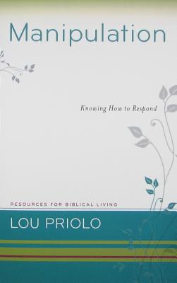 Manipulation: Knowing How to Respond - Priolo, Lou