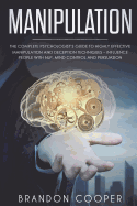 Manipulation: The Complete Psychologist's Guide to Highly Effective Manipulation and Deception Techniques - Influence People with Nlp, Mind Control and Persuasion
