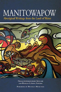 Manitowapow: Aboriginal Writings from the Land of Water