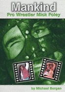 Mankind: Pro Wrestler Mick Foley