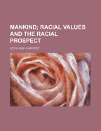 Mankind; Racial Values and the Racial Prospect