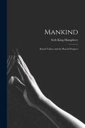 Mankind: Racial Values and the Racial Prospect