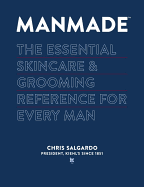 Manmade: The Essential Skincare & Grooming Reference for Every Man
