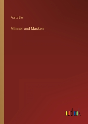 Manner Und Masken - Blei, Franz