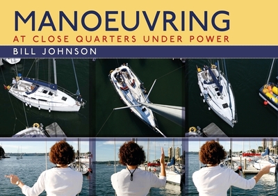 Manoeuvring: At Close Quarters Under Power - Johnson, Bill