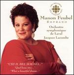 Manon Feubel, Soprano - Manon Feubel (soprano); Orchestre Symphonique de Laval; Jacques Lacombe (conductor)