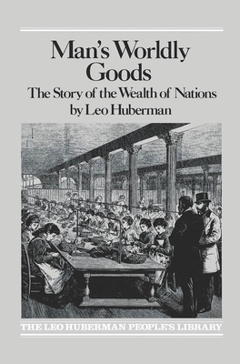 Man's Worldly Goods - Huberman, Leo