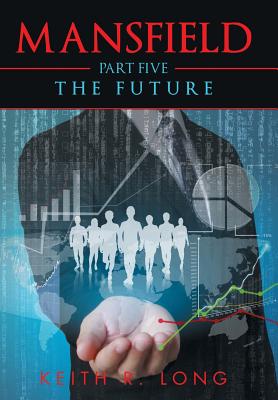 Mansfield: Part Five: The Future - Long, Keith R
