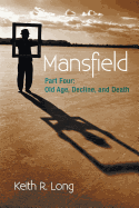 Mansfield: Part Four: Old Age, Decline, and Death