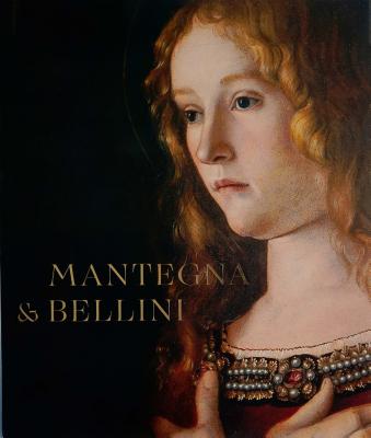 Mantegna and Bellini - Campbell, Caroline (Editor), and Korbacher, Dagmar (Editor), and Rowley, Neville (Editor)
