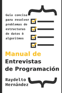 Manual de Entrevistas de Programaci?n: Gu?a concisa para resolver problemas de Estructuras de Datos y Algoritmos