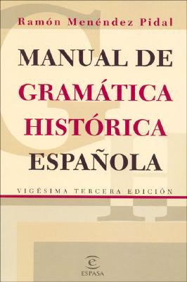 Manual de Gramatica Historica Espa~nola - Menendez Pidal, Ramon