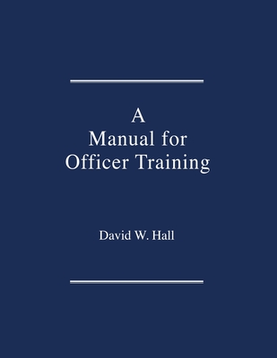 Manual for Officer Training - Hall, David W