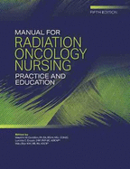 Manual for Radiation Oncology Nursing Practice and Education