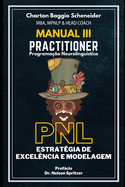 Manual III - Practitioner em Programa??o Neurolingu?stica: Estrat?gia de Excel?ncia e Modelagem