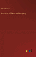 Manual of Buhl-Work and Marquetry
