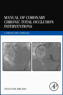 Manual of Coronary Chronic Total Occlusion Interventions: A Step-By-Step Approach
