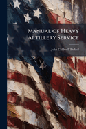 Manual of Heavy Artillery Service