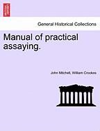 Manual of practical assaying.