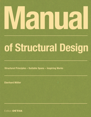 Manual of Structural Design: Structural Principles - Suitable Spans - Inspiring Works - M�ller, Eberhard
