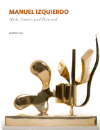 Manuel Izquierdo: Myth, Nature, and Renewal