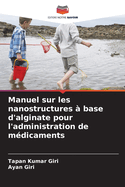 Manuel sur les nanostructures ? base d'alginate pour l'administration de m?dicaments