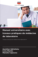 Manuel universitaire avec travaux pratiques de m?decine de laboratoire