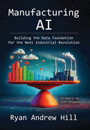 Manufacturing AI: Building the Data Foundation for the Next Industrial Revolution