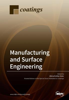 Manufacturing and Surface Engineering - Ares, Alicia Esther (Guest editor)