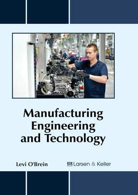 Manufacturing Engineering and Technology - O'Brein, Levi (Editor)