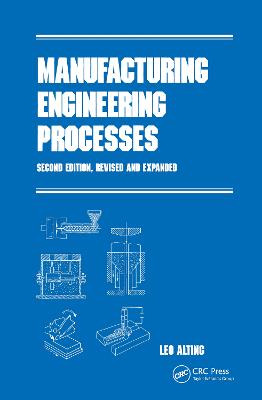 Manufacturing Engineering Processes, Second Edition, - Alting